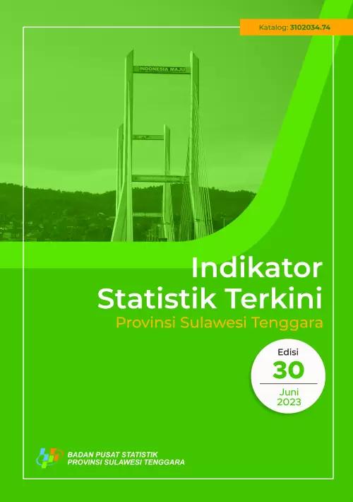 Indikator Statistik Terkini Provinsi Sulawesi Tenggara Edisi 30 : Juni 2023