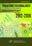 Gross Regional Domestic Product of Sulawesi Tenggara Province by Industrial Origin 2012-2016