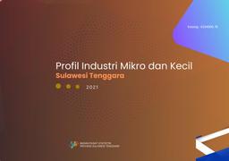 Profile Of Micro And Small Industry In Sulawesi Tenggara Province 2021