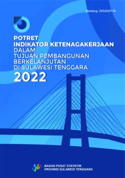 Potret Indikator Ketenagakerjaan Dalam Tujuan Pembangunan Berkelanjutan Di Sulawesi Tenggara 2022