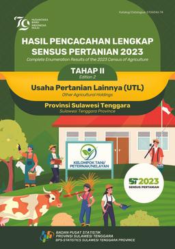 Complete Enumeration Results Of The 2023 Census Of Agriculture - Edition 2 Other Agricultural Holdings (UTL) Sulawesi Tenggara Province