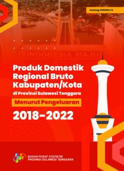 Produk Domestik Regional Bruto Kabupaten/Kota Di Provinsi Sulawesi Tenggara Menurut Pengeluaran 2018-2022